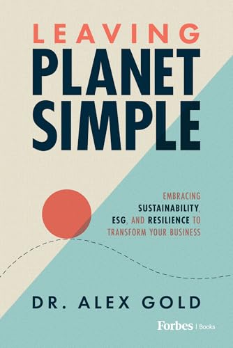 Leaving Planet Simple: Embracing Sustainability, ESG, and Resilience to Transform Your Business