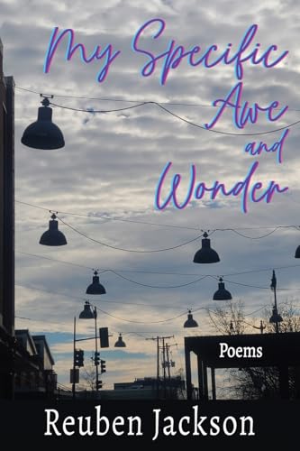 My Specific Awe and Wonder: Poems