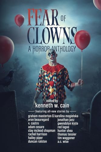 Fear of Clowns A Horror Anthology: Coulrophobia Stories