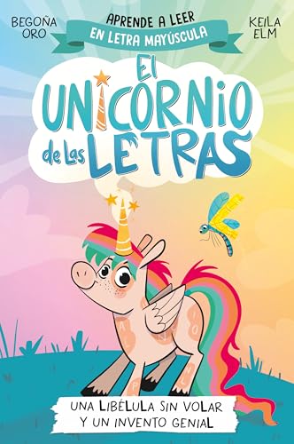 Una libélula sin volar y un invento genial. Aprender a leer con MAYÚSCULAS (a partir de 5 años) / A Flightless Dragonfly and a Brilliant Invention (EL UNICORNIO DE LAS LETRAS) book cover