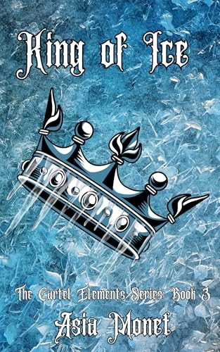 King of Ice: The Cartel Elements Series: Book 3