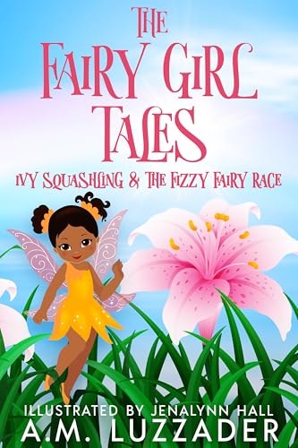 The Fairy Girl Tales: Ivy Squashling and The Fizzy Fairy Race