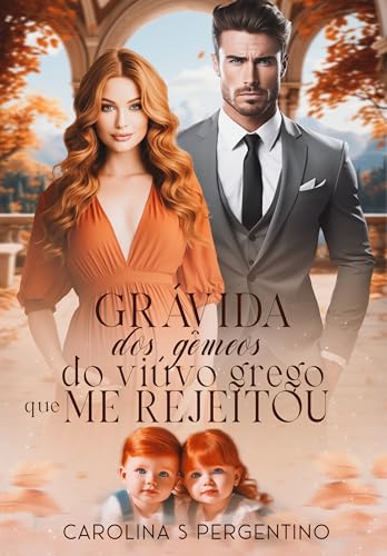 Grávida Dos Gêmeos Do Viúvo Grego Que Me Rejeitou : LIVRO ÚNICO