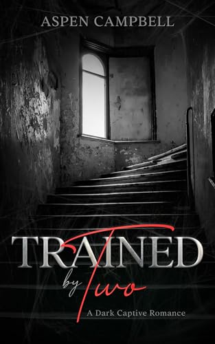Trained by Two: A Dark Captive Romance