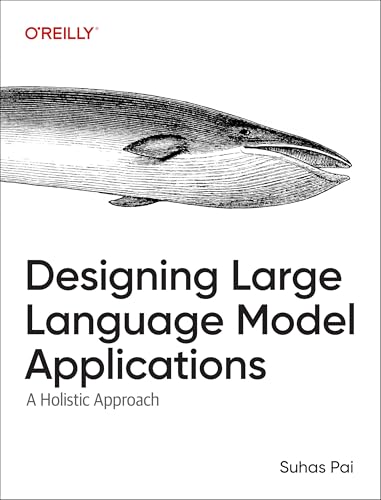 Designing Large Language Model Applications: A Holistic Approach to LLMs
