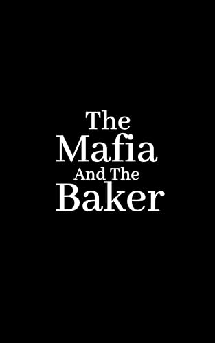 The Mafia and the Baker: a steamy light mafia romance