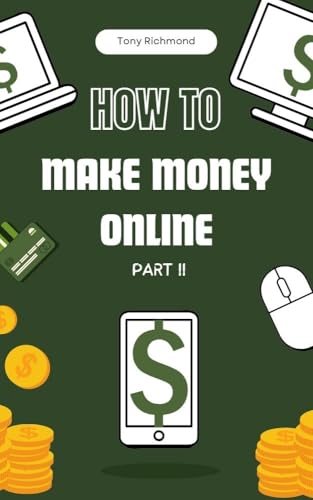How to Make Money Online Part II: A Step-by-Step Guide