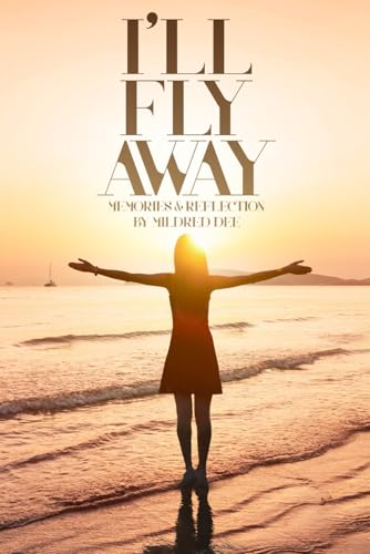 i-ll-fly-away-memories-reflection-by-mildred-dee-by-mildred-newsome