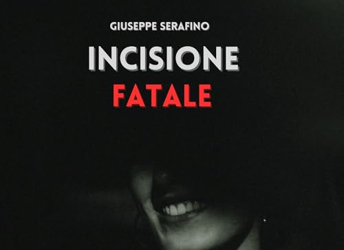 Incisione fatale