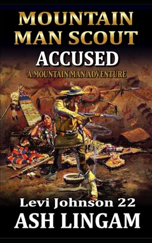 Levi Johnson: Mountain Man Scout: Accused: A Mountain Man Adventure