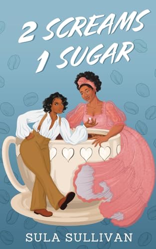 2 Screams 1 Sugar: A Sapphic Friends to Lovers Romance