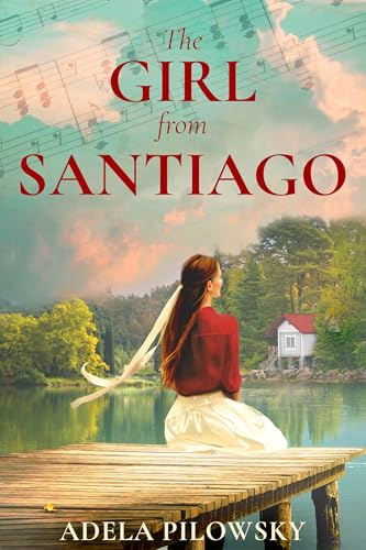 The Girl from Santiago: an utterly beautiful family drama fiction novel