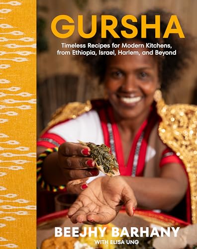 Gursha: Timeless Recipes for Modern Kitchens, from Ethiopia, Israel, Harlem, and Beyond: A Cookbook