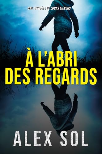 À l'abri des regards (Les enquêtes d'Elise Duromain et Lucas Lievens)