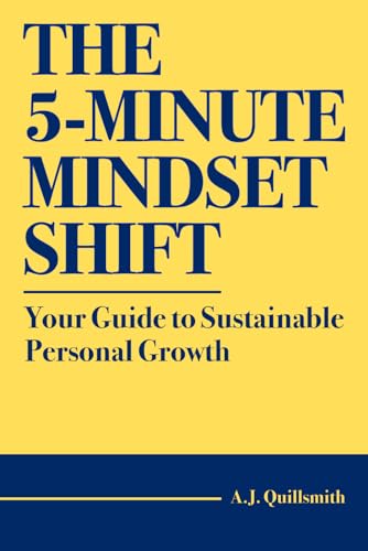 The 5-Minute Mindset Shift: Your Guide to Sustainable Personal Growth ...