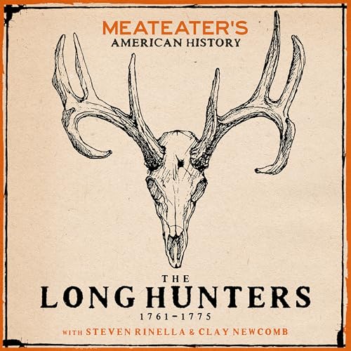 MeatEater's American History: The Long Hunters