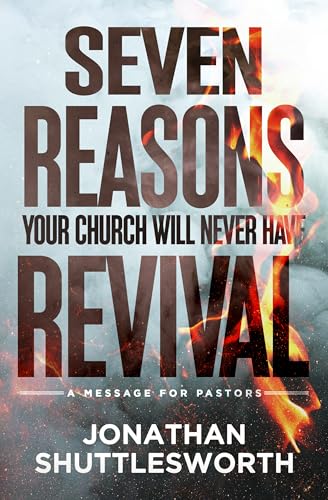 Seven Reasons Your Church Will Never Have Revival: A Message for Pastors