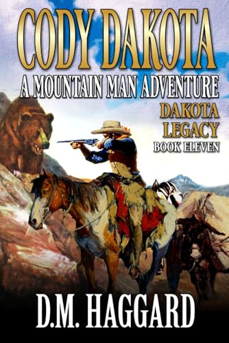 Cody Dakota: Mountain Man: The Dakota Legacy: A Mountain Man Adventure