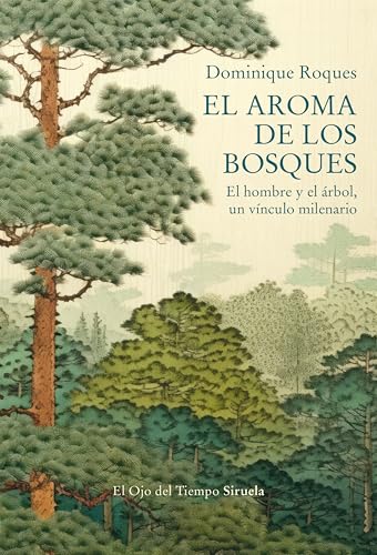 El aroma de los bosques: El hombre y el árbol, un vínculo milenario