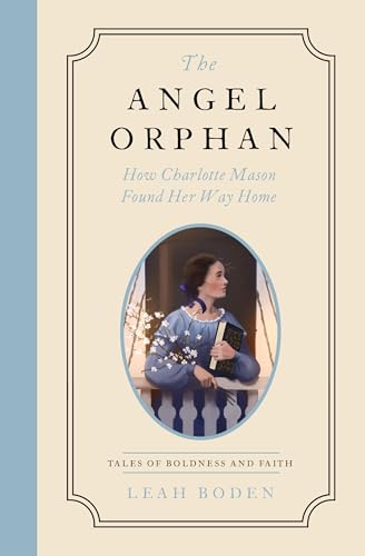 The Angel Orphan: Charlotte Mason Finds Her Way Home