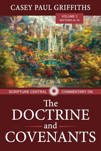 Scripture Central Commentary on the Doctrine & Covenants, the V2