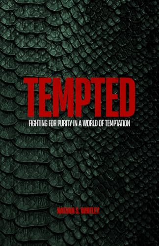 Tempted: Fighting For Purity In A World Of Temptation