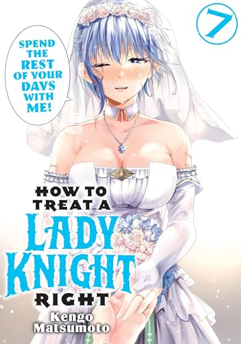 How to Treat a Lady Knight Right Vol. 7