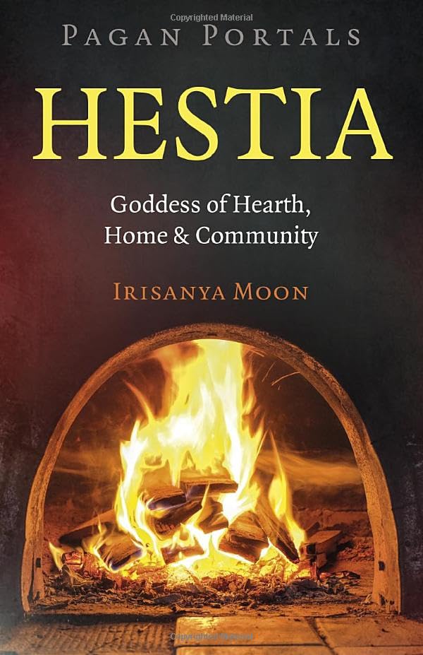Pagan Portals: Hestia: Goddess of Hearth, Home & Community