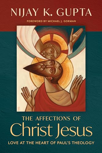 The Affections of Christ Jesus: Love at the Heart of Paul's Theology