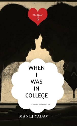 WHEN I WAS IN COLLEGE: The Story of Us