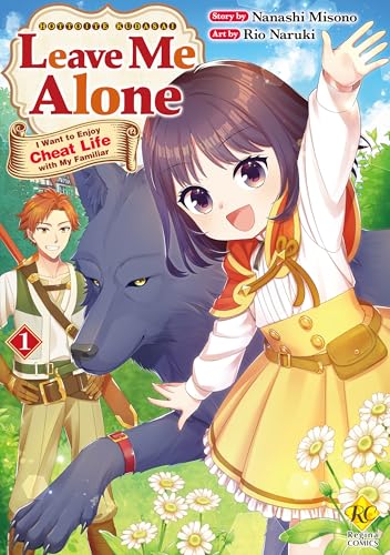 Leave Me Alone I Want to Enjoy Cheat Life with My Familiar:Hottoite Kudasai Juma To Cheat Life Tanoshimitai! Vol.1