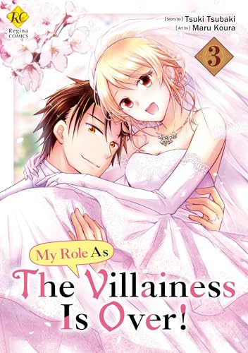 My Role As The Villainess Is Over!:Akuyakureijo No Yakuwari Ha Oemashita Vol.3