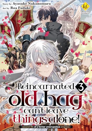 Reincarnated old hag can’t leave things alone! - second life of a former unscrupulous empress- Vol. 3