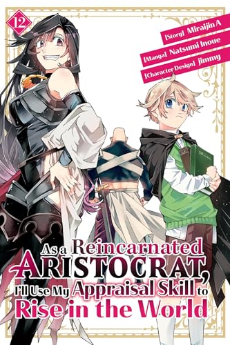 As a Reincarnated Aristocrat, I'll Use My Appraisal Skill to Rise in the World Vol. 12