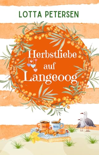Herbstliebe auf Langeoog: Nordsee-Liebesroman mit Herzklopfen und Happyend