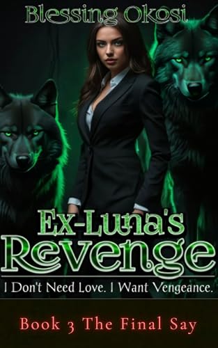 Ex-Luna's Revenge: Book 3 The Final Say