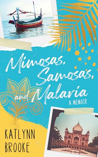 Mimosas, Samosas, and Malaria: A Memoir