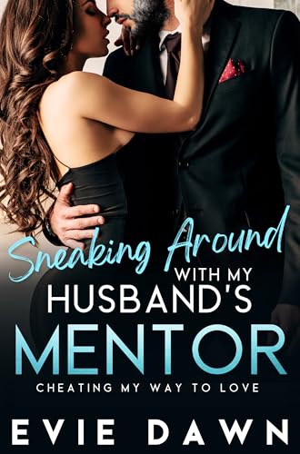 Sneaking Around With My Husband's Mentor: Age Gap Office Cheating Romantic Erotica