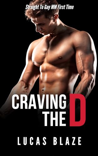 Craving The D: Straight To Gay MM First Time