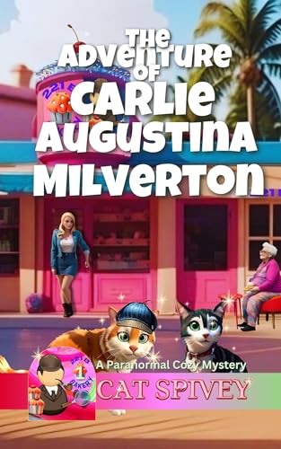 The Adventure of Carlie Augustina Milverton: A Paranormal Cozy Mystery