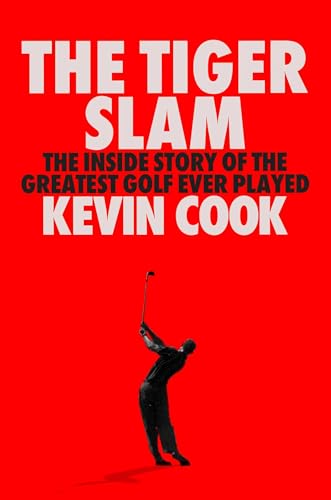 The Tiger Slam: The Inside Story of the Greatest Golf Ever Played