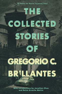 The Collected Stories of Gregorio C. Brillantes