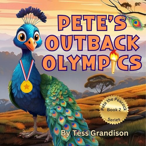 Pete’s Outback Olympics: The Lesson of Loyalty. An Animal Adventure where True Olympic Spirit and Wildlife Friendships are discovered in the Australian ...