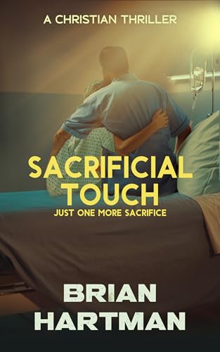 Sacrificial Touch: A Christian Medical Thriller