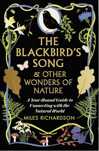 The Blackbird's Song & Other Wonders of Nature: A year-round guide to connecting with the natural world