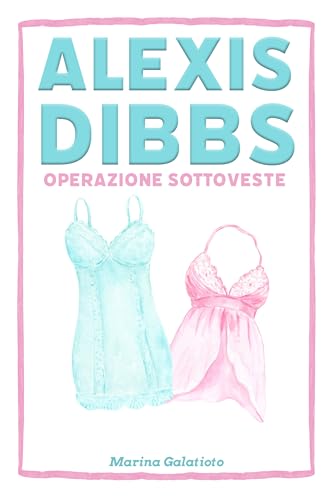 Alexis Dibbs - Operazione Sottoveste