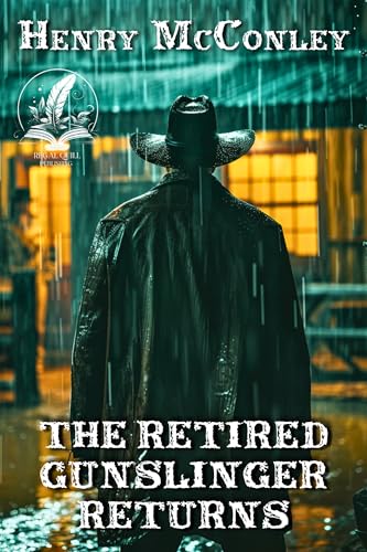 The Retired Gunslinger Returns: A Classic Western Adventure Novel