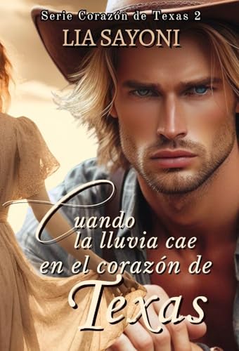 Cuando la lluvia cae en el corazón de Texas: Serie Corazón de Texas. (Libro 2). Novela romántica ambientada en el lejano Oeste. Historia de vaqueros. Saga familiar western