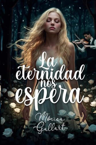 LA ETERNIDAD NOS ESPERA: La historia de un amor que desafía el tiempo.