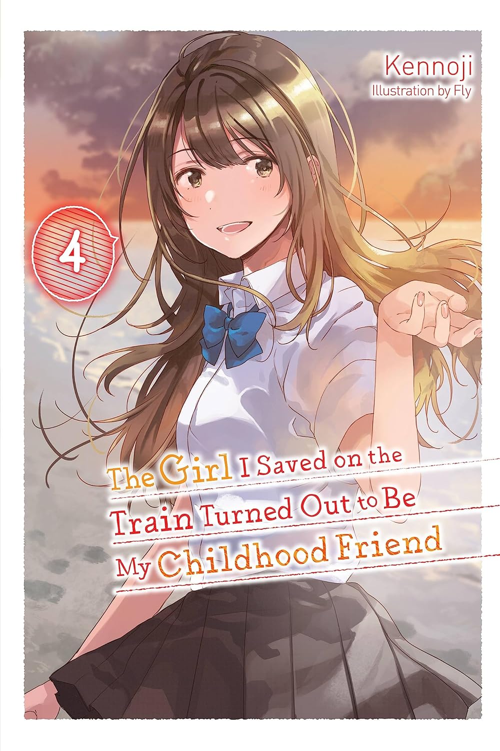 The Girl I Saved on the Train Turned Out to Be My Childhood Friend (Light Novel), Vol. 4